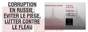 Présentation du rapport  Corruption en Russie :  éviter le piège, lutter contre le fléau  // Mercredi 21 mai 2014, à 19h45