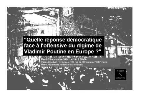 Conférence  Quelle réponse démocratique face à l'offensive du régime de Vladimir Poutine en Europe ? . Mardi 25 novembre 2014, de 18h à 20h30.
