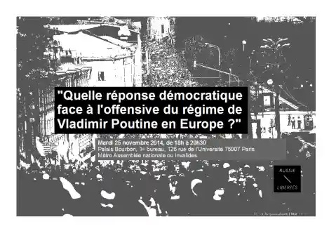 Conférence  Quelle réponse démocratique face à l'offensive du régime de Vladimir Poutine en Europe ? . Mardi 25 novembre 2014, de 18h à 20h30.