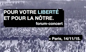 Aidez à organiser le forum-concert  Pour votre liberté et pour la nôtre  édition 2015.