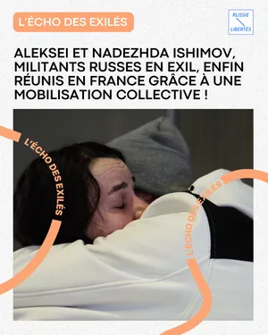 L'écho des exilés : Aleksei et Nadezhda Ishimov, militants russes en exil, enfin réunis en France grâce à une mobilisation collective !