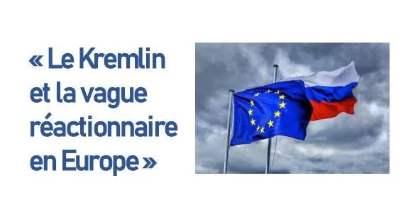 « Le Kremlin et la vague réactionnaire en Europe »