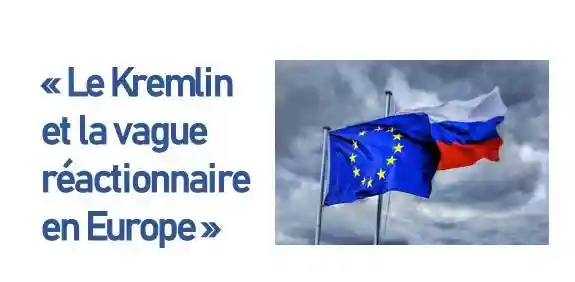 « Le Kremlin et la vague réactionnaire en Europe »